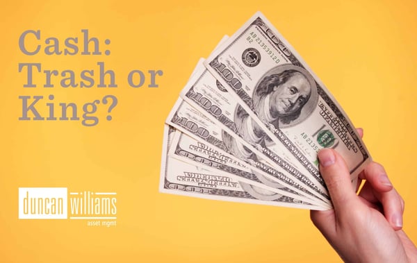 Cash: Trash or King?