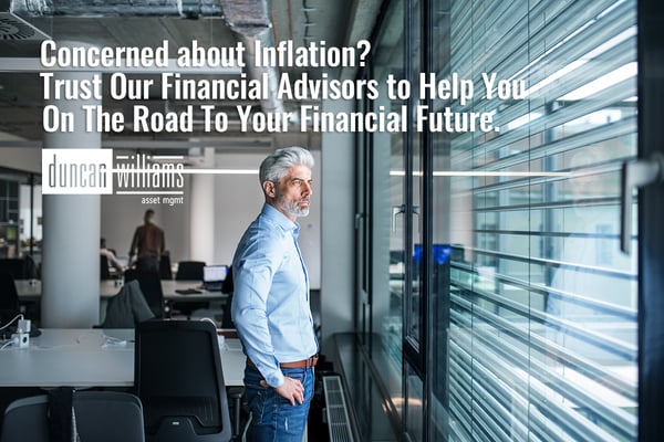 Concerned about Inflation? Trust Our Financial Advisors to Help You On The Road To Your Financial Future.