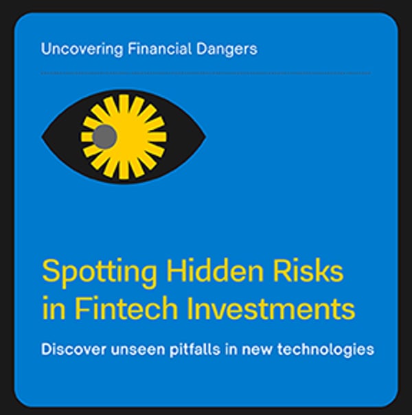 Spotting the Hidden Risks in Emerging Fintech Investments