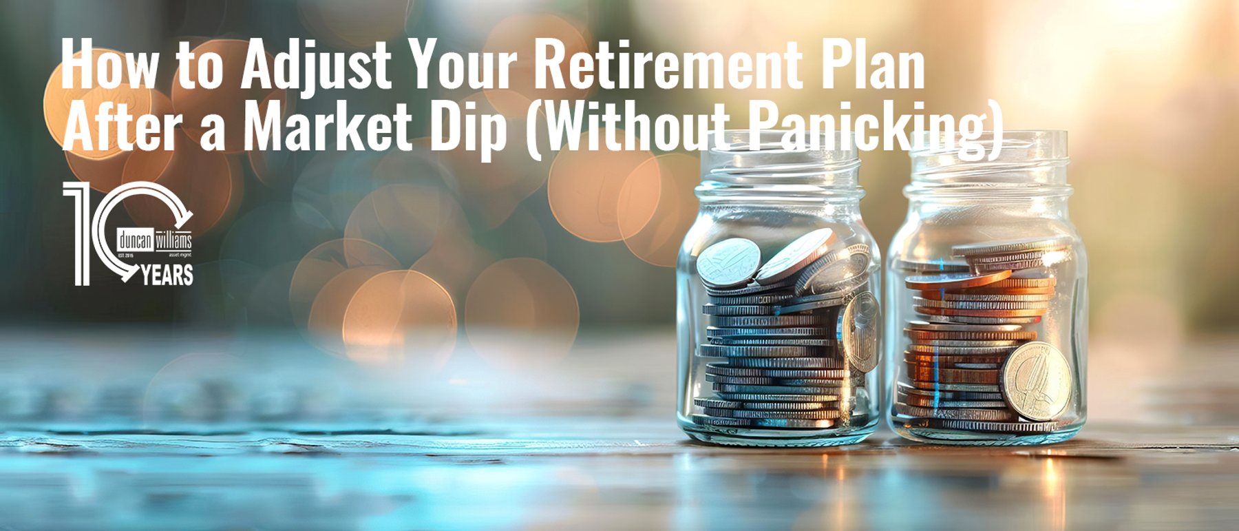 How to Adjust Your Retirement Plan After a Market Dip (Without Panicking)