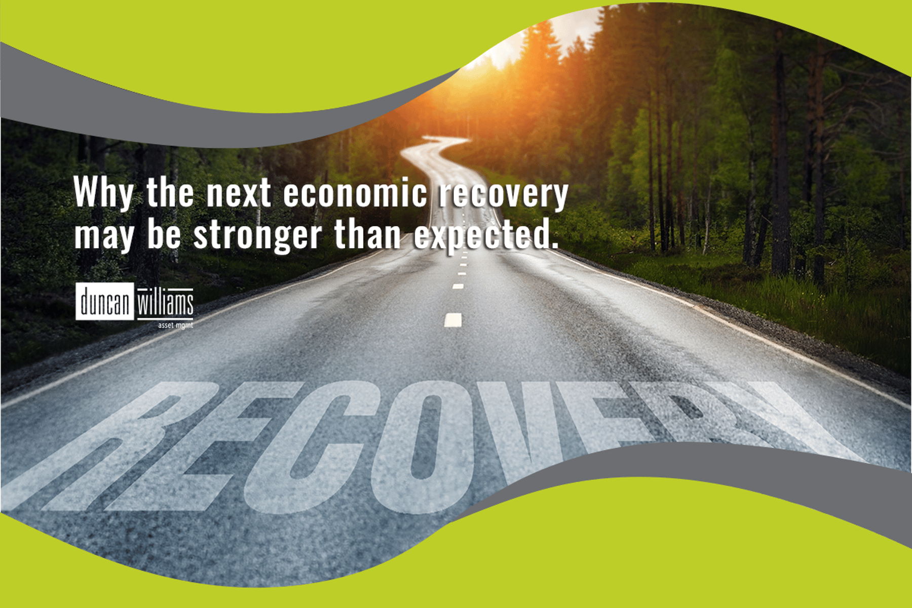 Why the next economic recovery may be stronger than expected.