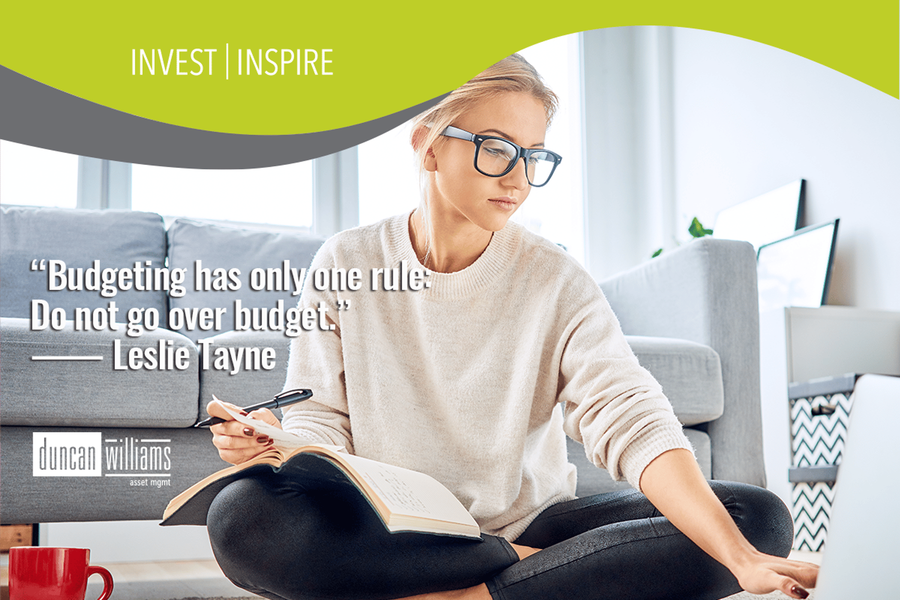 “Budgeting has only one rule: Do not go over budget.” ― Leslie Tayne  