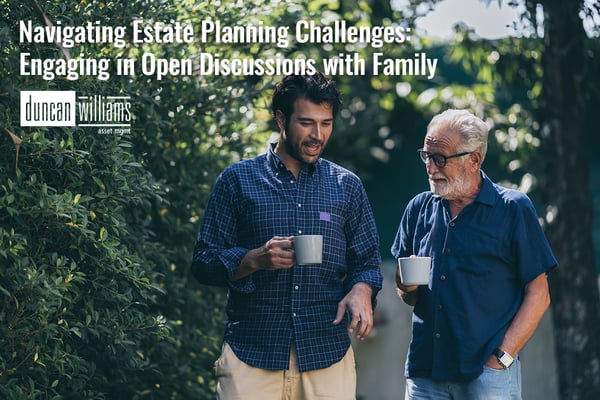 Navigating Estate Planning Challenges: Engaging in Open Discussions with Family