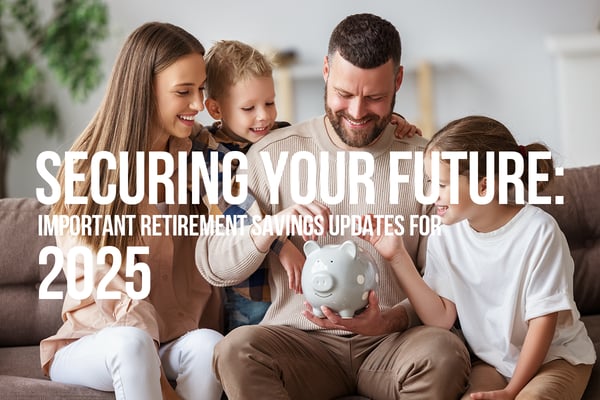 Securing Your Future: Important Retirement Savings Updates for 2025