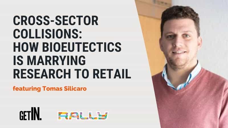 Rallycast: Cross-Sector Collisions: How BioEutectics is Marrying Research to Retail