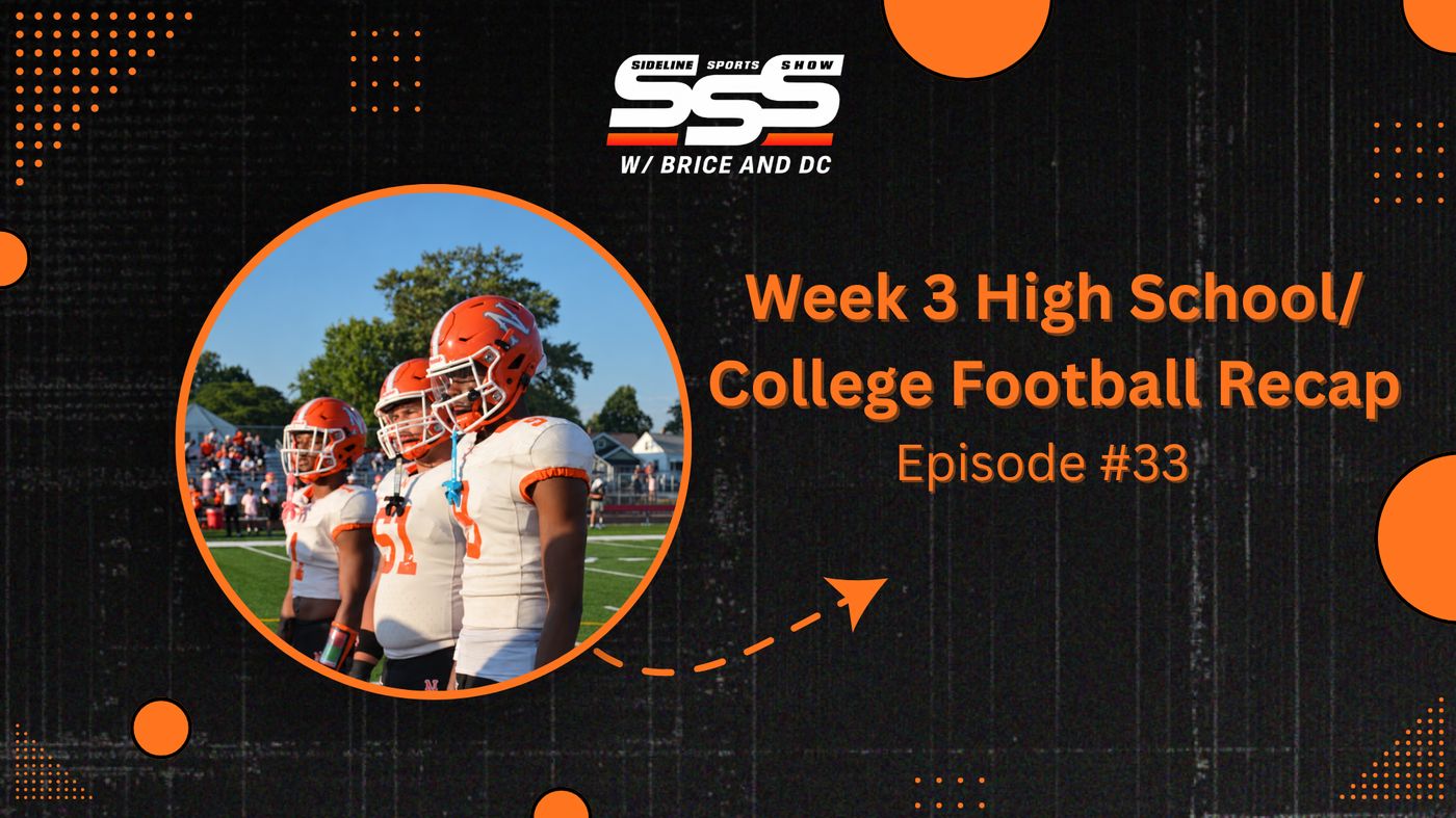 Sideline Sports Show with Brice and DC graphic for the Week 3 high school and college football recap, Episode 33, showing three high school football players in white jerseys and orange helmets standing on the sideline before a game.