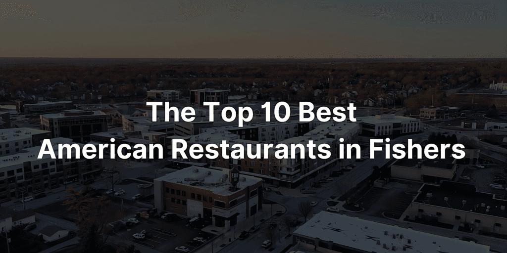 The_Top_10_Best_American_Restaurants_in_Fishers_(1200_x_600_px)-transformed