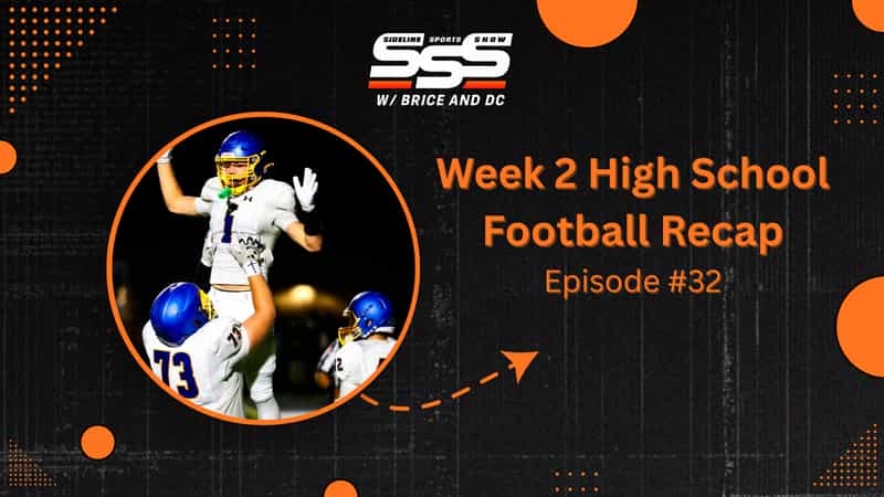 Sideline Sports Show with Brice and DC graphic for the Week 2 high school football recap, Episode 32, showing a football player in a white jersey and blue and gold helmet lifted into the air by a teammate in celebration