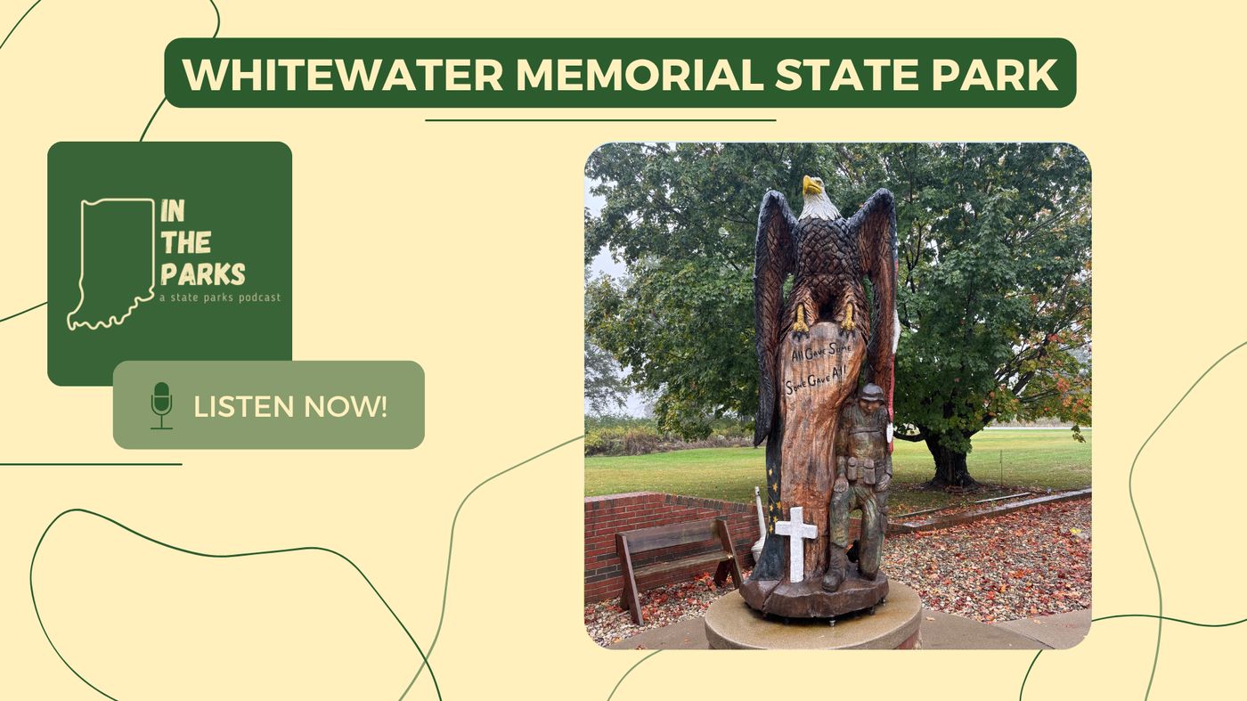 IN the Parks podcast cover graphic for Whitewater Memorial State Park, showing the park's carved wooden veterans memorial of a bald eagle above a kneeling soldier with the words All Gave Some, Some Gave All