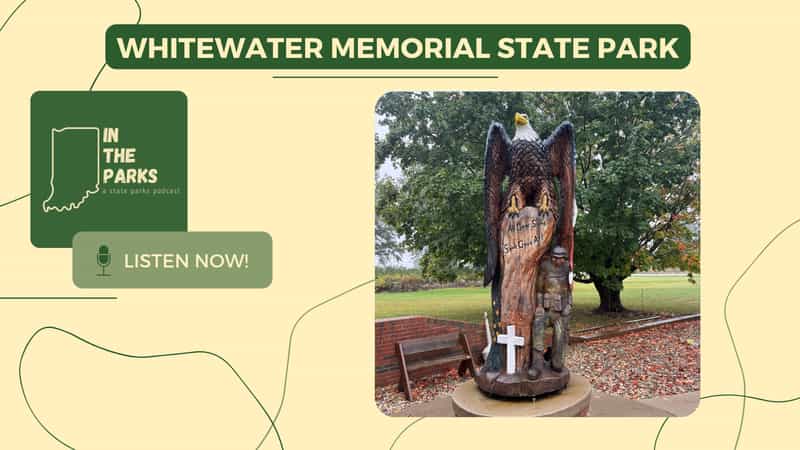 IN the Parks podcast cover graphic for Whitewater Memorial State Park, showing the park's carved wooden veterans memorial of a bald eagle above a kneeling soldier with the words All Gave Some, Some Gave All