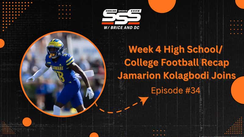 Sideline Sports Show with Brice and DC graphic for the Week 4 high school and college football recap, Episode 34, showing Jamarion Kolagbodi in a blue and gold Delaware football uniform on the field.