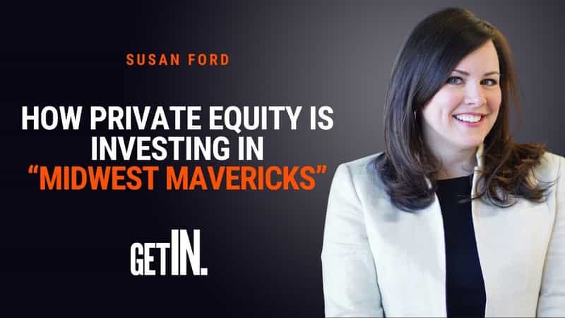 How Private Equity is Investing in “Midwest Mavericks” with Susan Ford