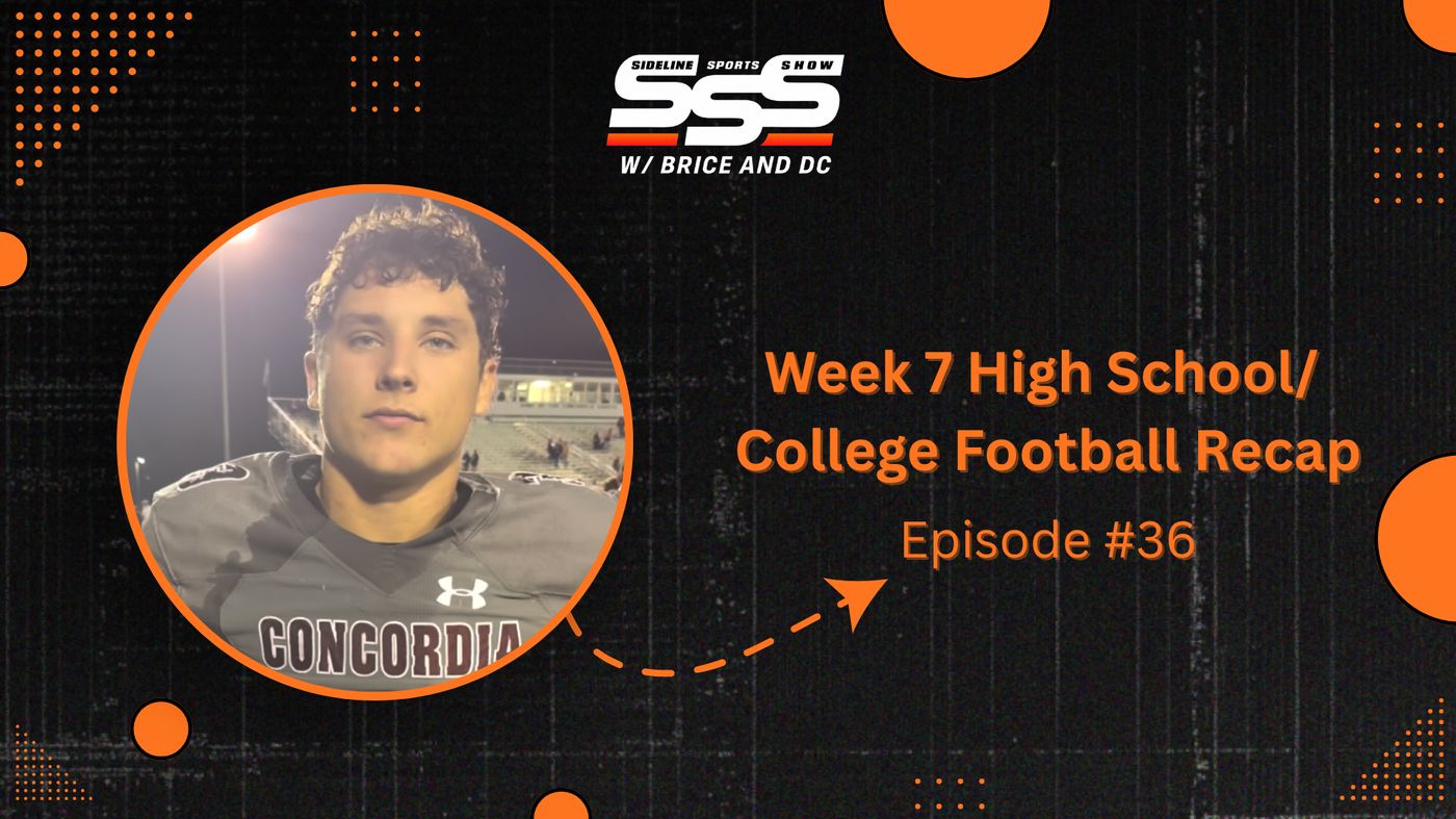 Sideline Sports Show with Brice and DC graphic for the Week 7 high school and college football recap, Episode 36, showing a Concordia football player in a gray jersey under the stadium lights.