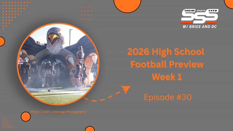 Sideline Sports Show Episode 30 graphic for the 2026 Week 1 high school football preview, showing players in maroon Eagles uniforms running onto the field through an inflatable eagle tunnel as cheerleaders line the sideline