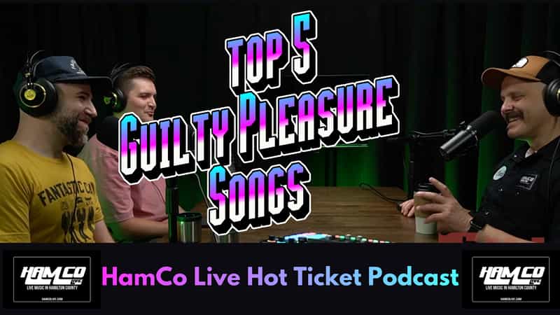 HamCo Live Hot Ticket Podcast: Top Guilty Pleasure Songs, Irish Rap Trivia and Hamilton County Live Music!