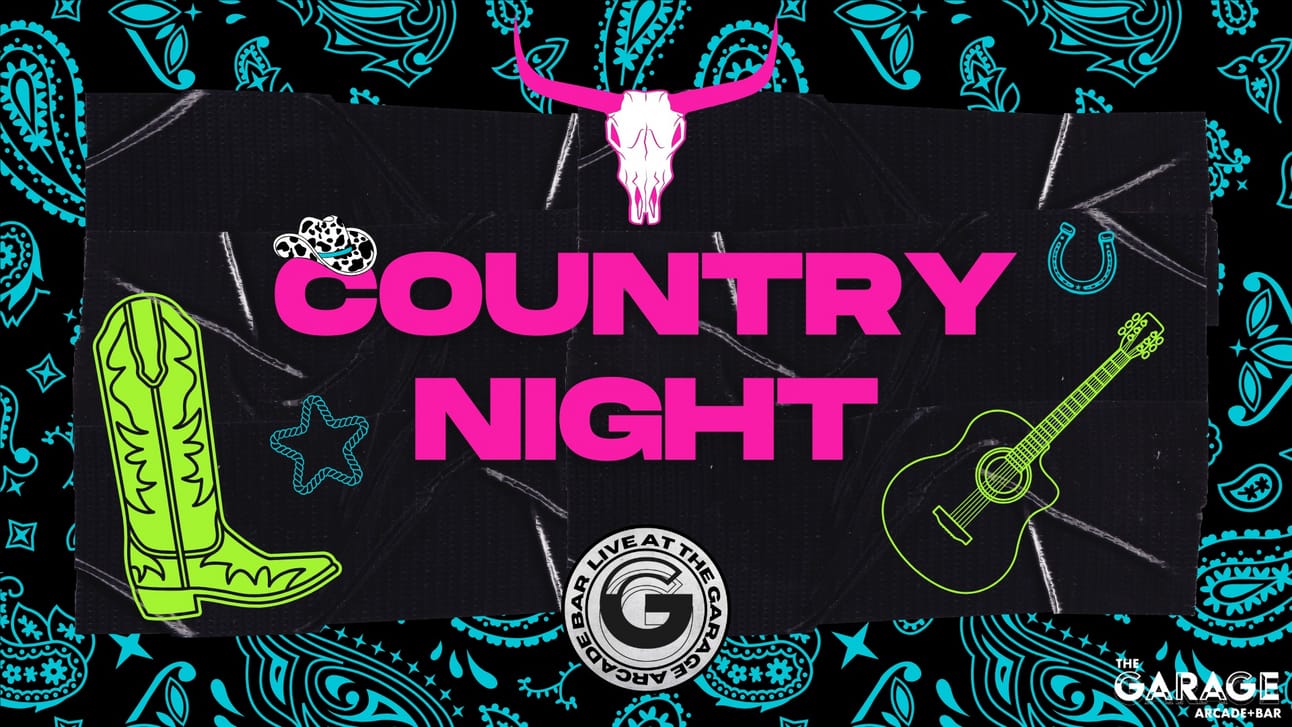 The Garage Arcade and Bar is hosting COUNTRY NIGHT!