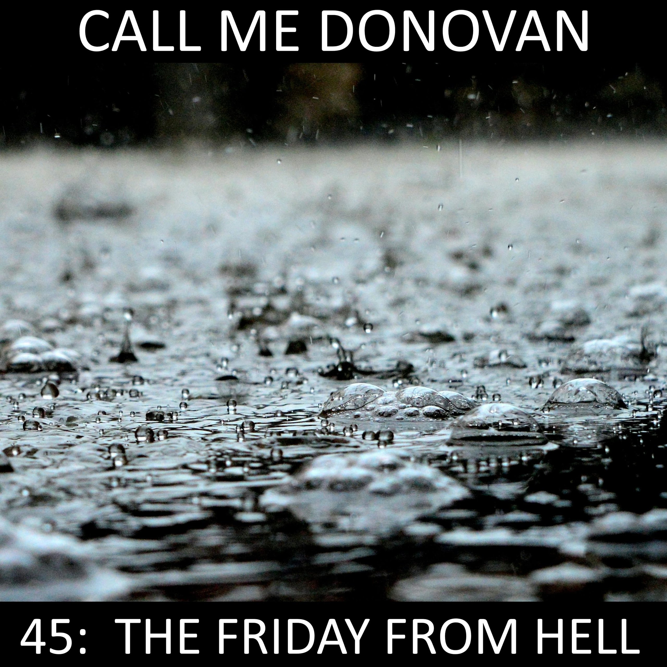 Call Me Donovan - The Friday From hell