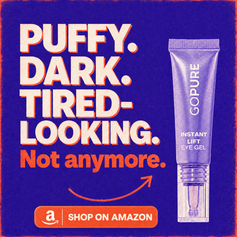 goPure Instant Lift Eye Gel — bold 'Puffy. Dark. Tired-looking. Not anymore.' graphic with Amazon CTA