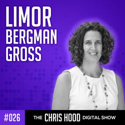 The Chris Hood Digital Show - Episode 26 - Limor Bergman Gross