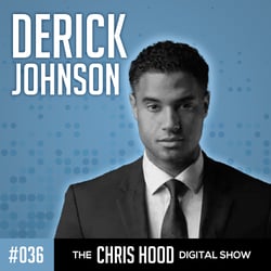 The Chris Hood Digital Show - Episode 36 - Derick Johnson