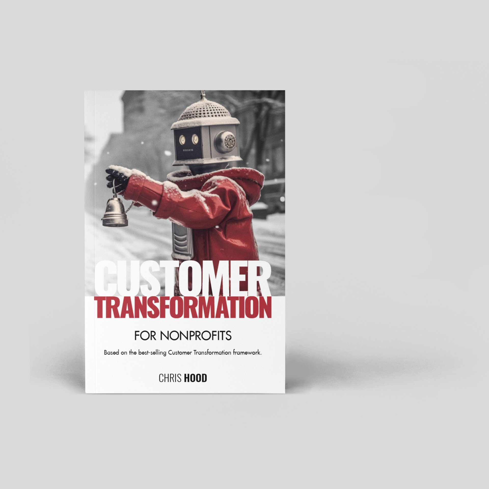 Customer Transformation for Nonprofits - By Chris Hood - Book mockup