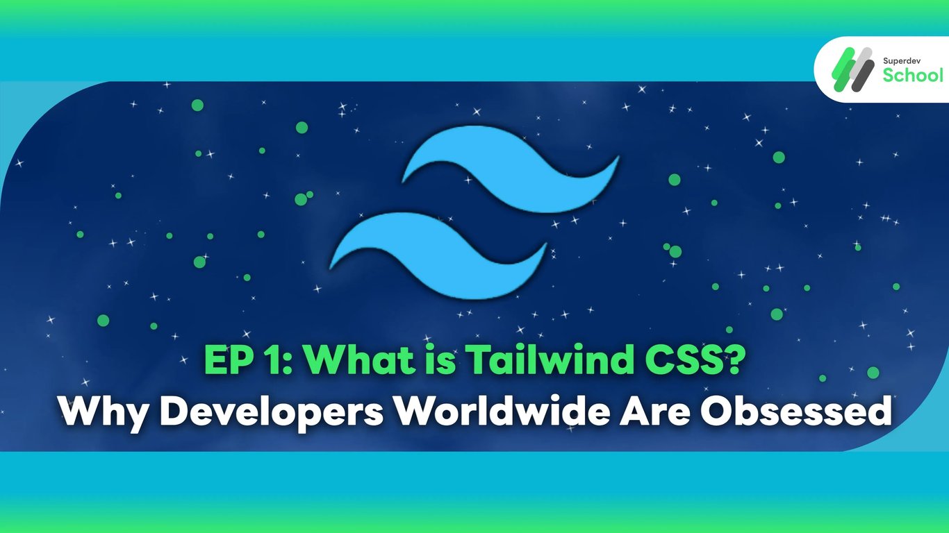 EP 1 Article - What is Tailwind CSS and Why Developers Worldwide Are Obsessed - Learn the Utility-First CSS Framework Revolutionizing Web Development