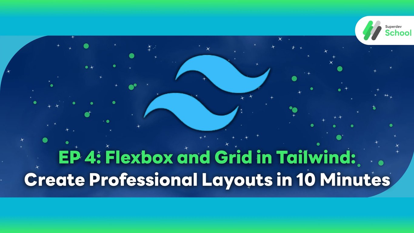 EP 4 Article - Flexbox and Grid in Tailwind CSS Create Pro-Level Layouts in 10 Minutes - Learn systematic Flexbox and CSS Grid usage with real-world Layout Patterns