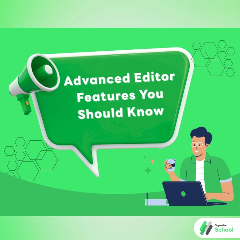 Advanced Editor Features You Should Know