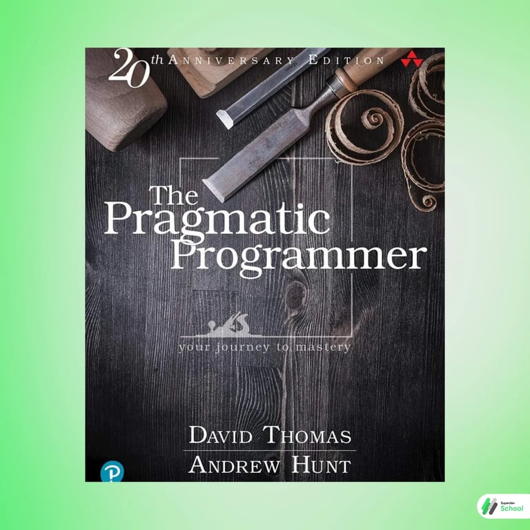 The Pragmatic Programmer: Your Journey to Mastery - Andrew Hunt & David Thomas