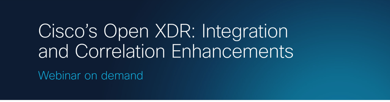 Cisco's Open XDR: Integration and Correlation Enhacements