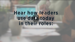 Hear how leaders use data today in there roles: