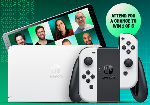 Attend for a chance to win 1 of 5 Nintendo Switches