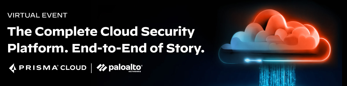 Virtual Event: The COmplete CLoud Security Platform. End-to-End of Story. Register Now.