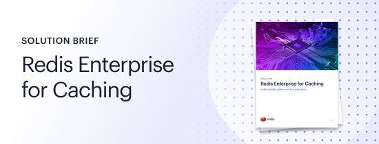 Solution Brief - Redis for Enterprise Caching