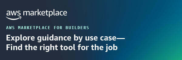 AWS Marketplace for Builders: Explore guidance by use case—Find the right tool for the job