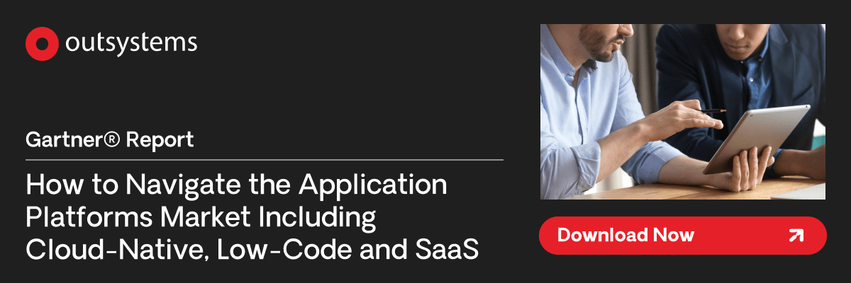 OutSystems. Gartner Report. How to Navigate the Application Platforms Market Including Cloud-Native, Low-Code and SaaS