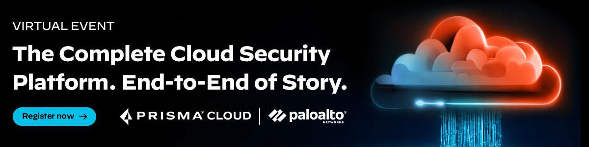 Virtual Event: The COmplete CLoud Security Platform. End-to-End of Story. Register Now.