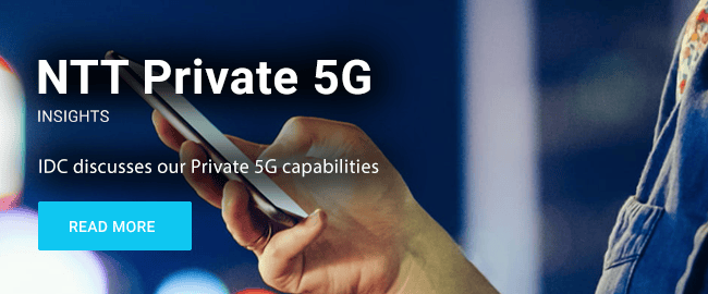 NTT Private 5G - IDC Discusses our Private 5G capabilities
