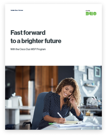 Fast forward to a brighter future | With the Cisco Duo MSP Program