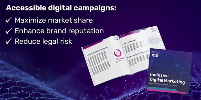 Accessible digital campaigns: Maximize market share, enhance brand reputation, reduce legal risk
