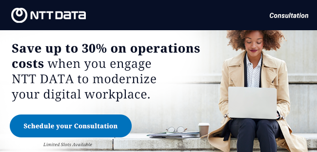 Save up to 30% on operations costs when you engage NTT DATA to modernize your digital workplace.