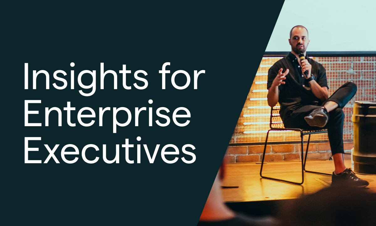Insights for Enterprise Executives