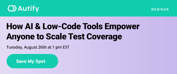 How AI & Low-Code Tools Empower Anyone to Scale Test Coverage. Save my Spot.