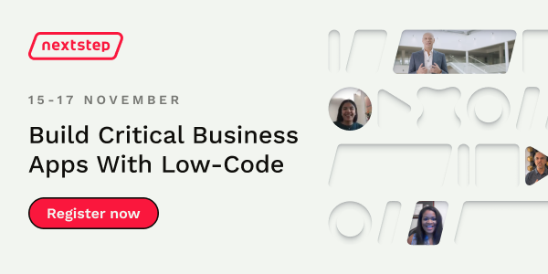 NextStep | November 15-17 | Build Critical Business Apps With Low-Code. Register now