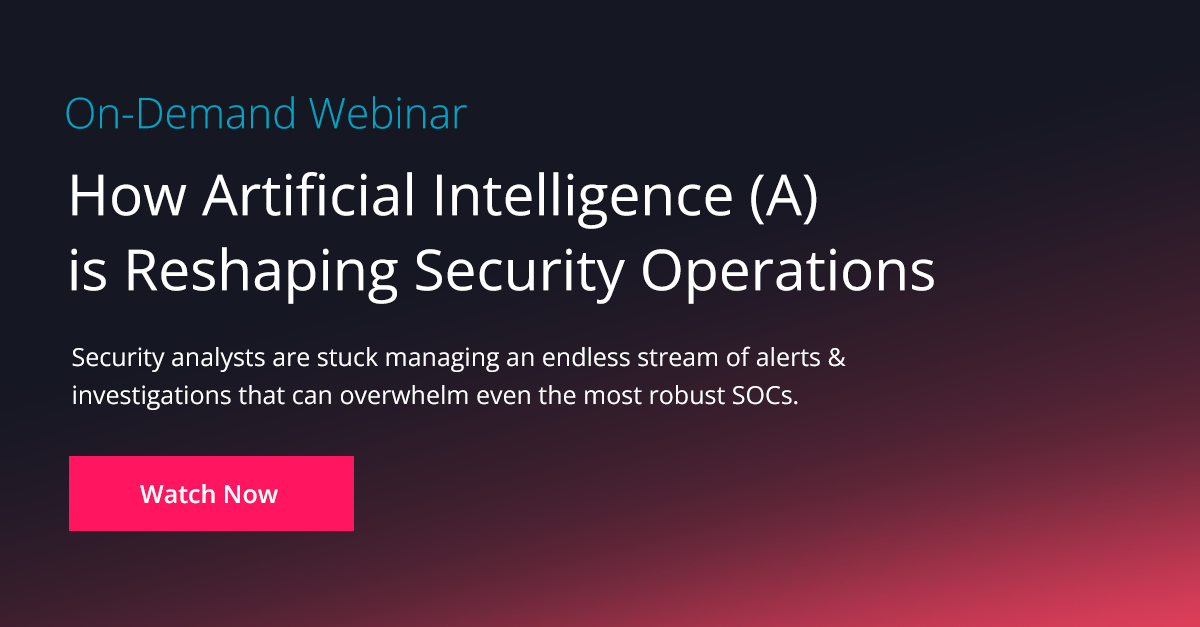 Live Webinar: How Artificial Intelligence is Reshaping Security OPerations. Save My Spot