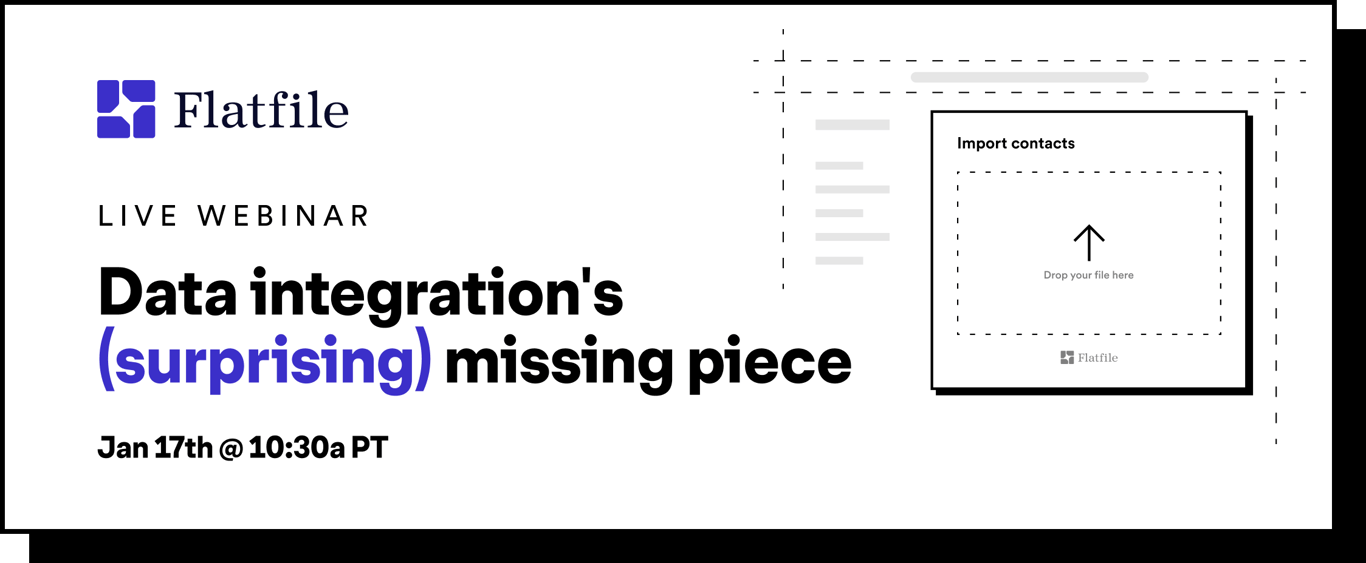 Flatfile - Live Webinar: Data Integration's (surprising) missing piece