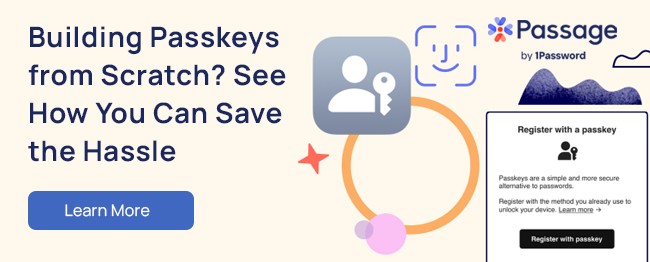 Passage by 1Password - Building Passkeys from Scratch? See How You Can Save the Hassle