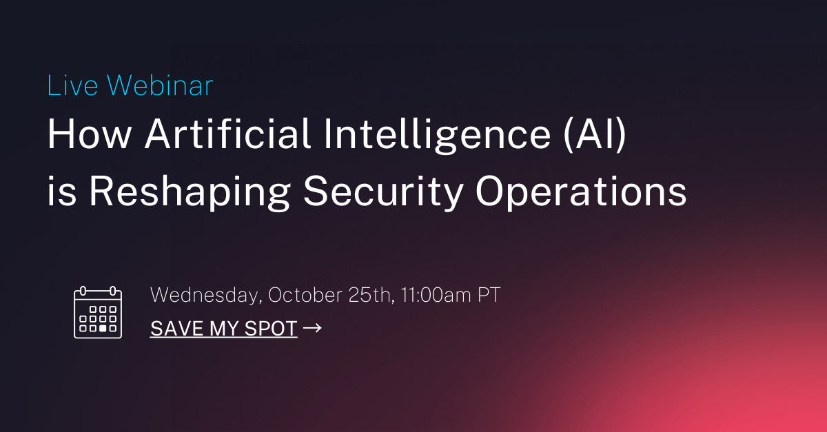 Live Webinar: How Artificial Intelligence is Reshaping Security OPerations. Save My Spot