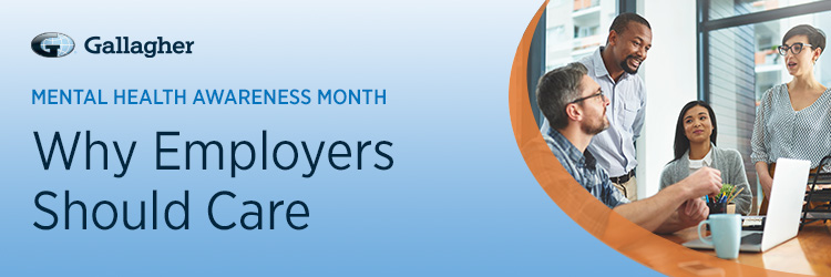 2024 Gallagher Mental Health Awareness Month - Why employees should care