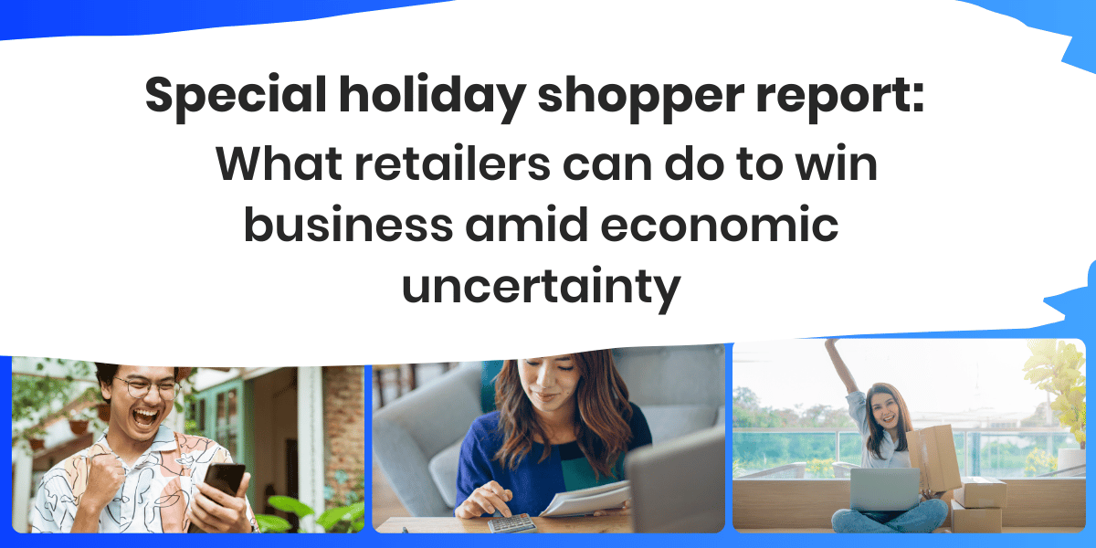 Special holiday shopper report: What retailers can do to win business amid economic uncertainty